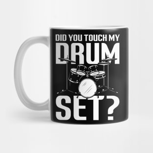 Did You Touch My Drum Set Mug